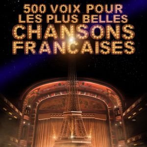 500 VOIX POUR LES PLUS BELLES CHANSONS