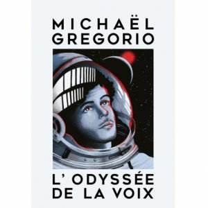 MICHAEL GREGORIO /L'ODYSSEE DE LA VOIX