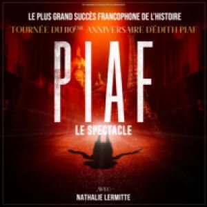 PIAF ! LE SPECTACLE La tournée mondiale du 110ème anniversaire