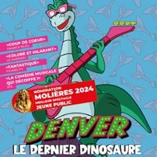 Denver Le Dernier Dinosaure - La Comédie Musicale