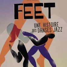 Feet - Une Histoire Des Danses Jazz